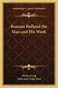 Romain Rolland the Man and His Work