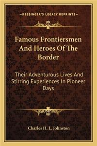 Famous Frontiersmen and Heroes of the Border