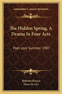 Hidden Spring, a Drama in Four Acts