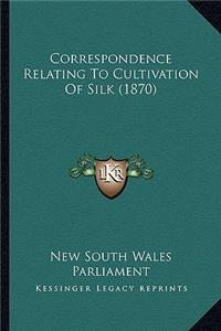 Correspondence Relating to Cultivation of Silk (1870)