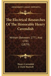 The Electrical Researches of the Honorable Henry Cavendish