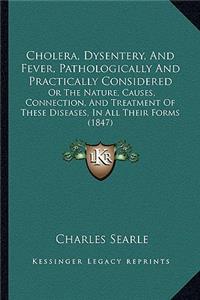 Cholera, Dysentery, And Fever, Pathologically And Practically Considered