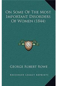 On Some Of The Most Important Disorders Of Women (1844)