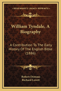 William Tyndale, A Biography