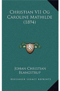 Christian VII Og Caroline Mathilde (1894)