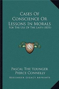 Cases Of Conscience Or Lessons In Morals