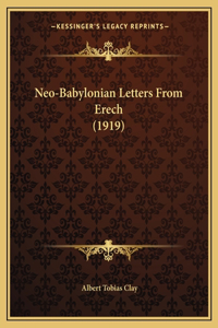 Neo-Babylonian Letters From Erech (1919)