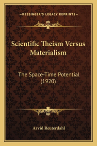 Scientific Theism Versus Materialism