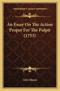 An Essay On The Action Proper For The Pulpit (1753)