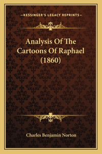 Analysis Of The Cartoons Of Raphael (1860)