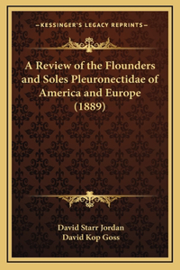 A Review of the Flounders and Soles Pleuronectidae of America and Europe (1889)