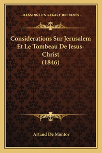 Considerations Sur Jerusalem Et Le Tombeau De Jesus-Christ (1846)