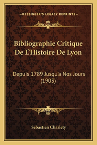 Bibliographie Critique De L'Histoire De Lyon