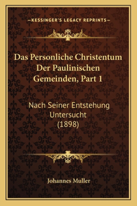 Das Personliche Christentum Der Paulinischen Gemeinden, Part 1