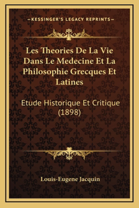 Les Theories De La Vie Dans Le Medecine Et La Philosophie Grecques Et Latines