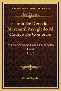 Curso De Derecho Mercantil Arreglado Al Codigo De Comercio
