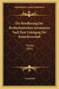 Die Bevolkerung Des Rechtsrheinischen Germaniens Nach Dem Untergang Der Romerherrschaft