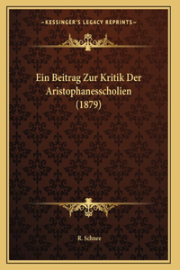 Ein Beitrag Zur Kritik Der Aristophanesscholien (1879)