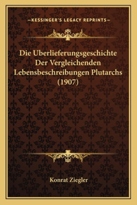 Uberlieferungsgeschichte Der Vergleichenden Lebensbeschreibungen Plutarchs (1907)