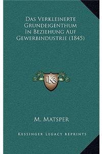 Das Verkleinerte Grundeigenthum In Beziehung Auf Gewerbindustrie (1845)