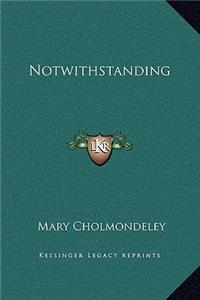 Notwithstanding
