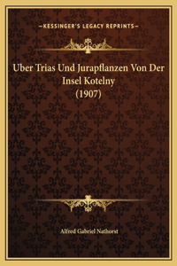 Uber Trias Und Jurapflanzen Von Der Insel Kotelny (1907)