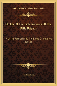 Sketch Of The Field Services Of The Rifle Brigade