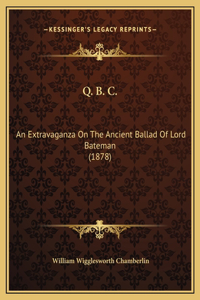 Q. B. C.