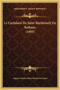 Le Cartulaire De Saint-Barthemely De Bethune (1895)