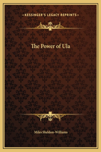 POWER OF ULA THE POWER OF ULA