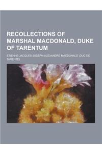 Recollections of Marshal MacDonald, Duke of Tarentum