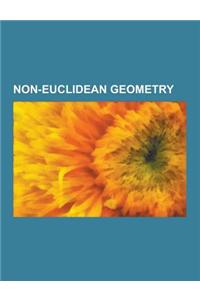 Non-Euclidean Geometry: Hyperbolic Geometry, Hyperbolic Function, Gyrovector Space, Parallel Postulate, Sl2(r), Apollonian Gasket, Split-Quate
