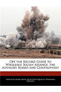 Off the Record Guide to Wikileaks