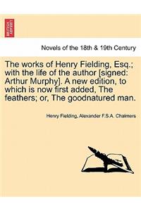 The Works of Henry Fielding, Esq.; With the Life of the Author [Signed