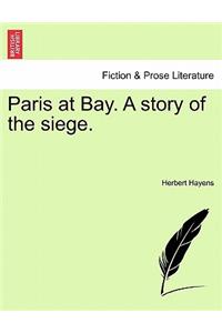 Paris at Bay. a Story of the Siege.