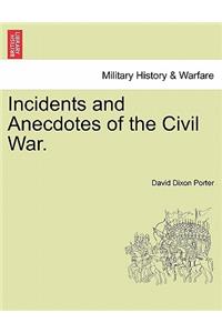 Incidents and Anecdotes of the Civil War.