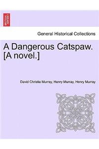 A Dangerous Catspaw. [A Novel.]