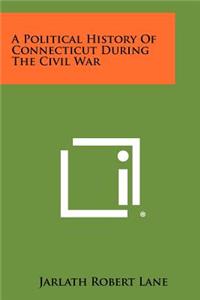 Political History Of Connecticut During The Civil War