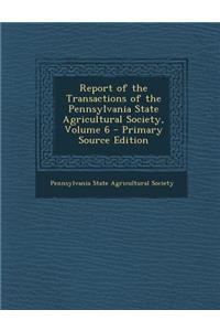 Report of the Transactions of the Pennsylvania State Agricultural Society, Volume 6