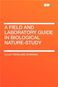 A Field and Laboratory Guide in Biological Nature-Study