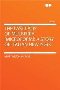 The Last Lady of Mulberry [microform]