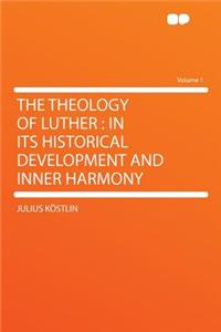 The Theology of Luther