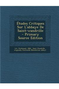 Études Critiques Sur L'abbaye De Saint-wandrille