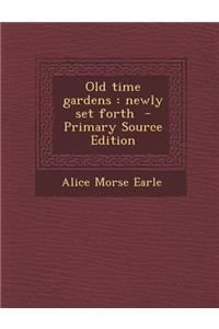 Old Time Gardens: Newly Set Forth