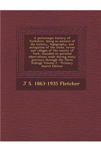 A Picturesque History of Yorkshire, Being an Account of the History, Topography, and Antiquities of the Cities, Towns and Villages of the County of York, Founded on Personal Observations Made During Many Journeys Through the Three Ridings Volume 2