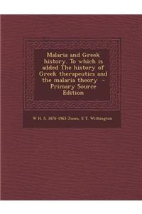 Malaria and Greek History. to Which Is Added the History of Greek Therapeutics and the Malaria Theory - Primary Source Edition