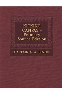 Kicking Canvas - Primary Source Edition
