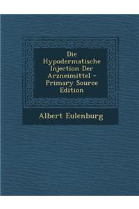 Die Hypodermatische Injection Der Arzneimittel