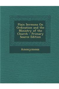 Plain Sermons on Ordination and the Ministry of the Church