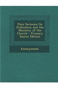 Plain Sermons on Ordination and the Ministry of the Church